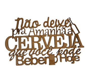 Frase não deixe para amanhã a cerveja 14x23