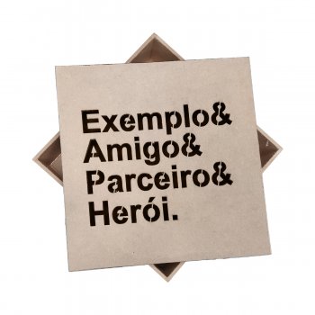 CAIXA 15 X 15 X 5 - EXEMPLO, AMIGO, PARCEIRO, HEROI