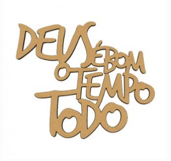 FRASE DEUS E BOM O TEMPO TODO